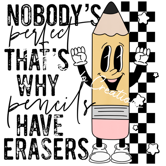 Nobody's perfect, that's why pencils have erasers