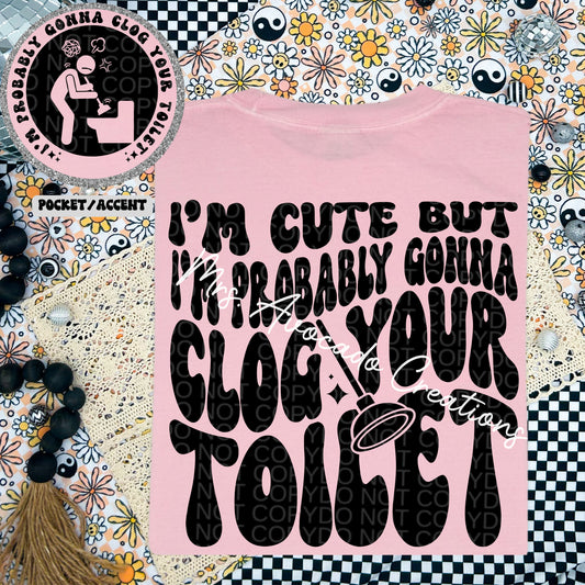 I'm cute but I'm probably going to clog your toilet