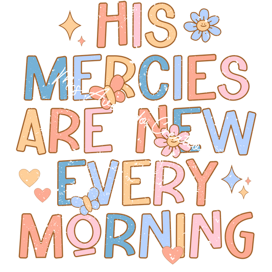 His mercies are new every morning