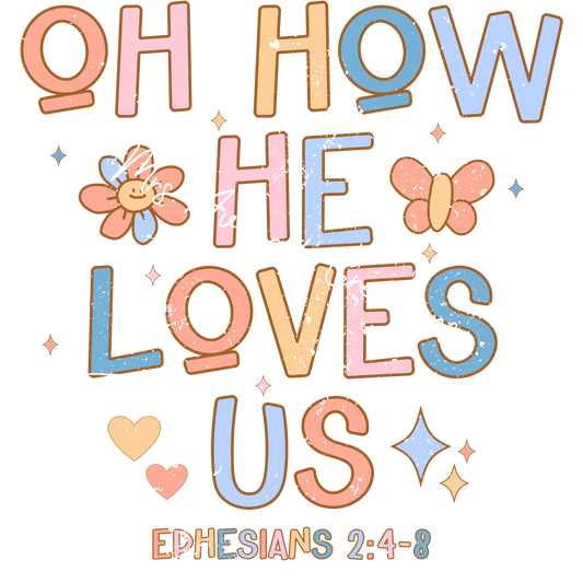 Oh, how He loves us