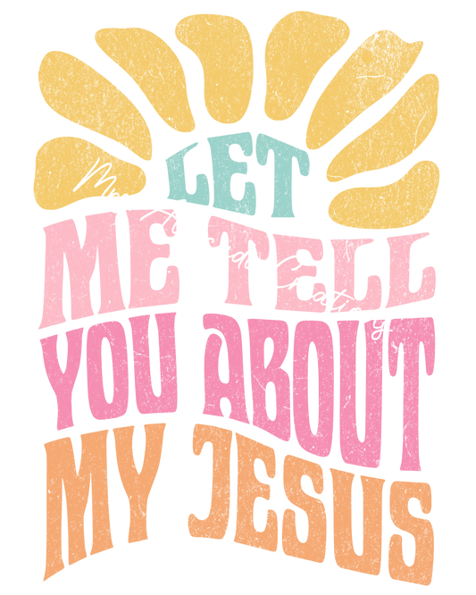 Let me tell you about my Jesus