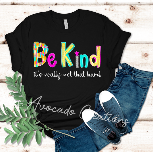 Be kind, it's really not that hard (white letters)
