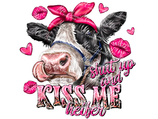 Shut up and kiss me heifer