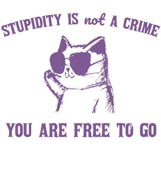Stupidity is not a crime