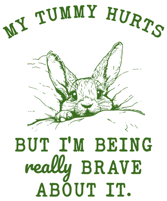 My tummy hurts, but I'm being brave about it