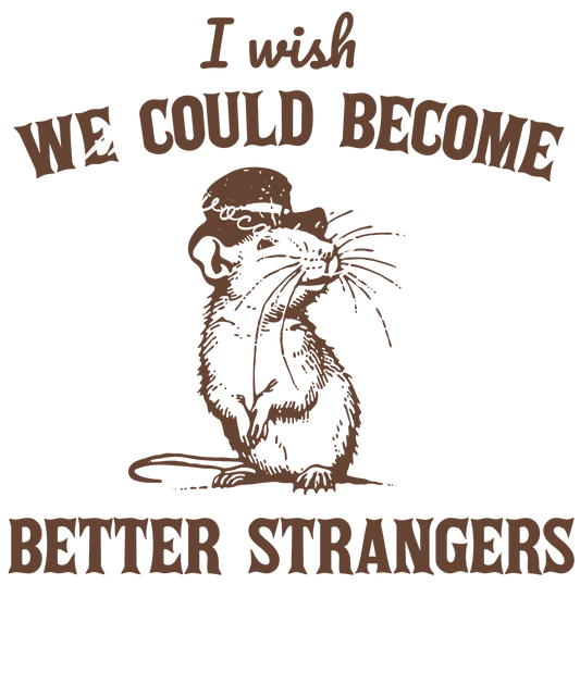 Better strangers