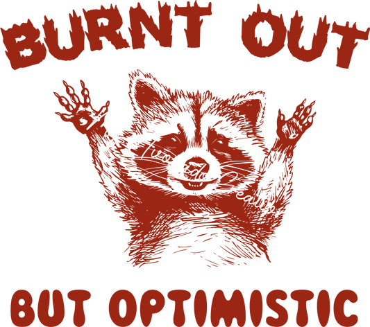 Burnt out but optimistic