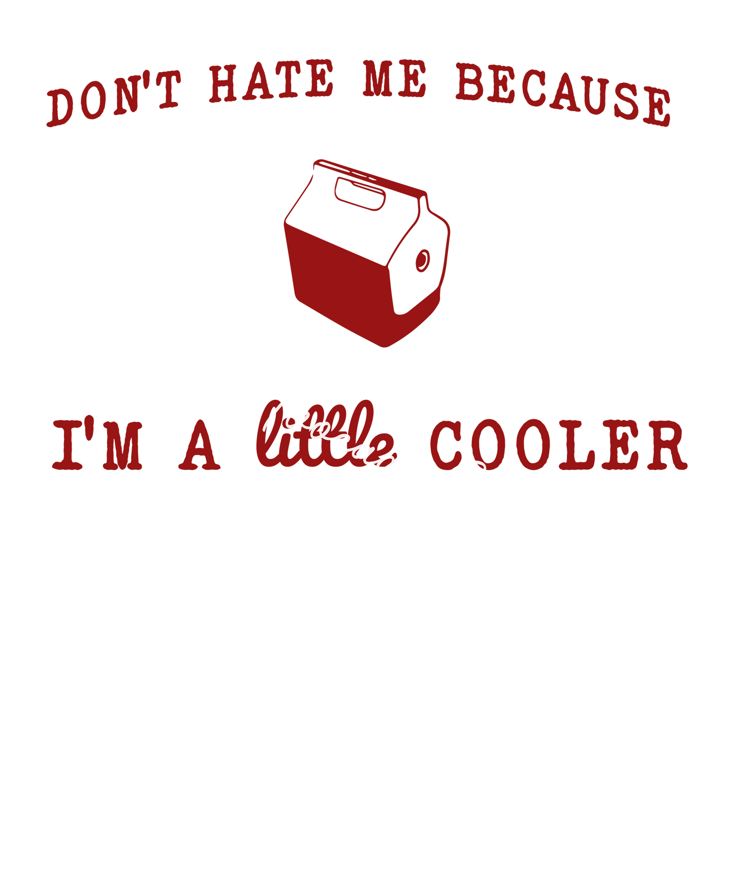 Don't hate me because I'm a little cooler