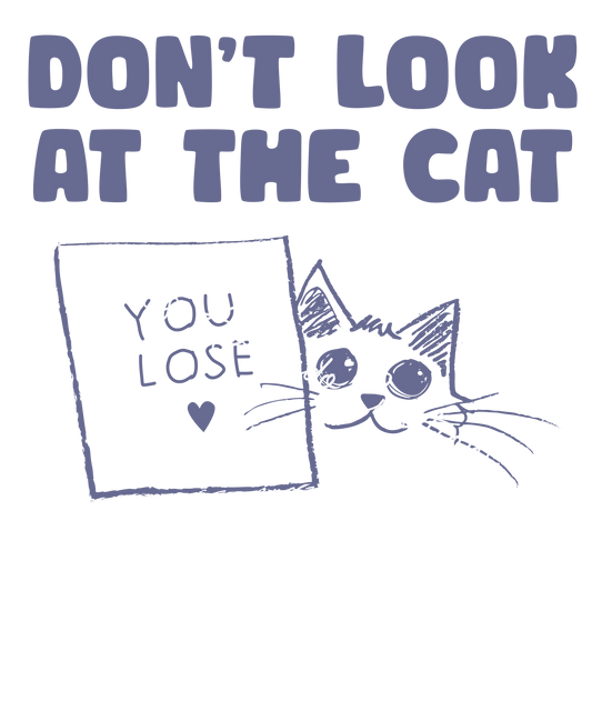 Don't look at the cat