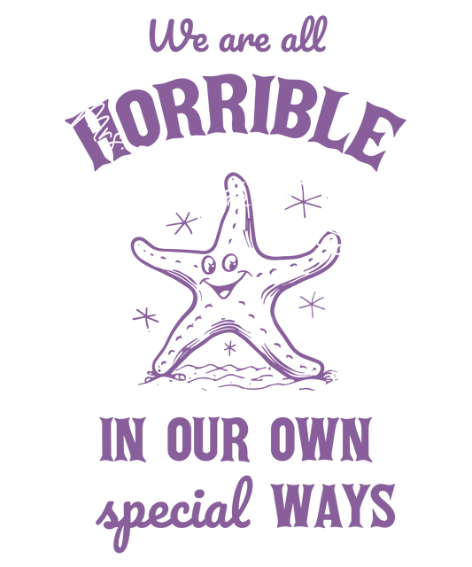 We are all horrible