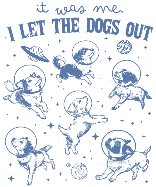 It was me, I let the dogs out