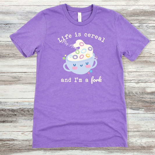 Life is cereal and I'm a fork