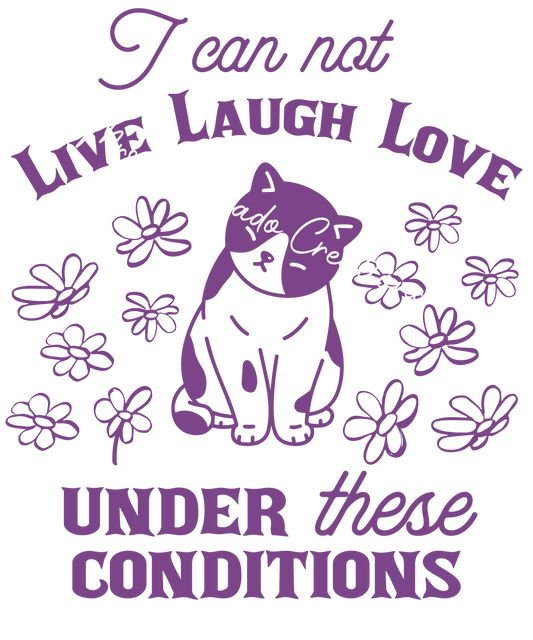 I can not live, laugh, love cat
