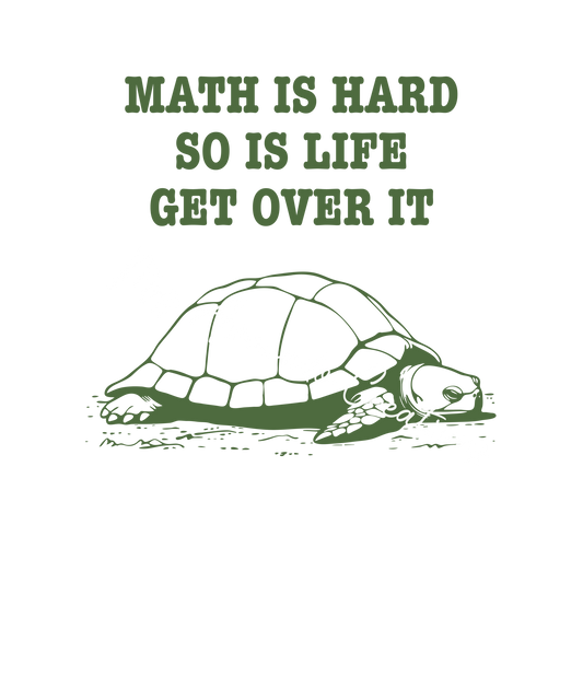 Math is hard, so is life