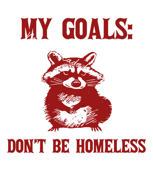 Goals: Don't be homeless