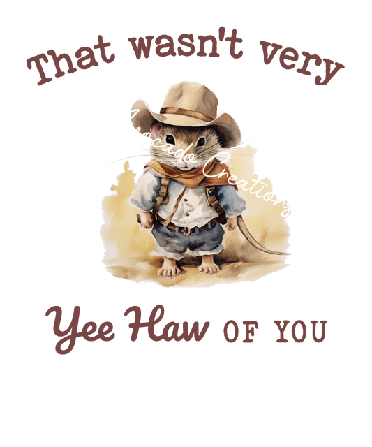 That wasn't very yeehaw of you