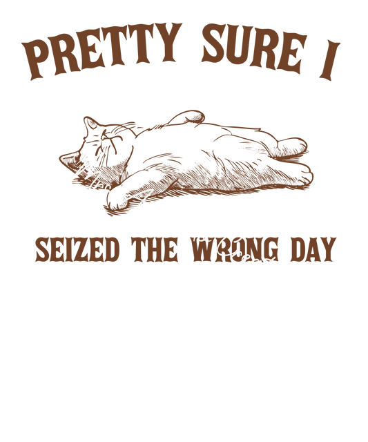 Pretty sure I seized the wrong day