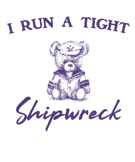 I run a tight shipwreck