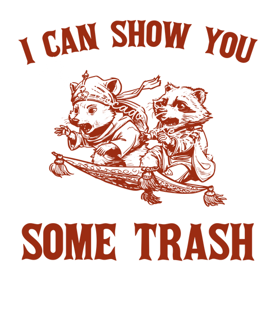 I can show you some trash