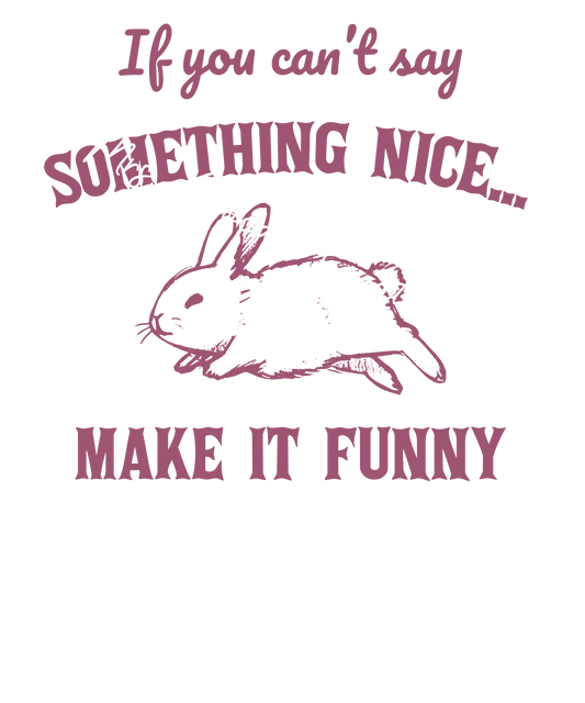 If you can't say something nice