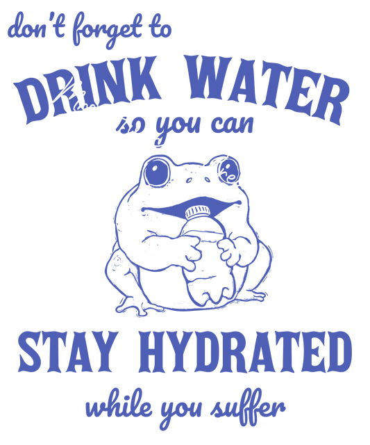 Don't forget to drink your water
