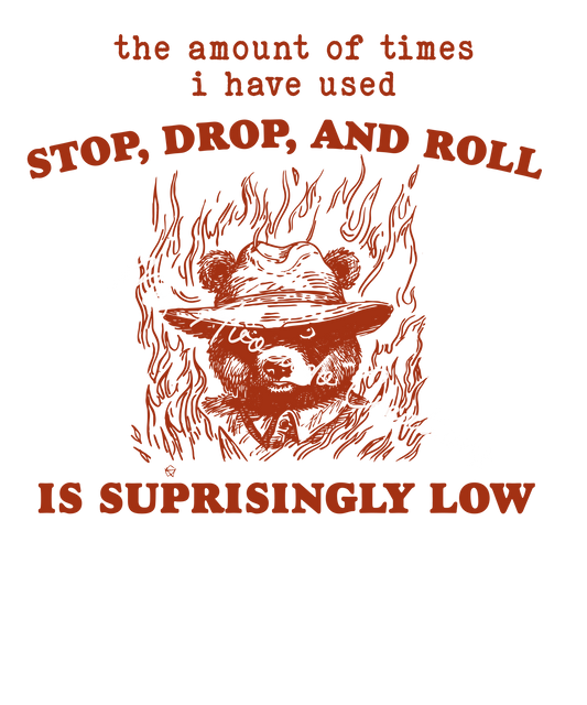 Stop, Drop. and Roll