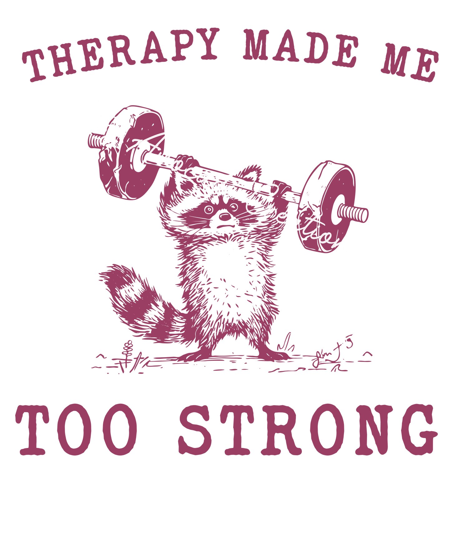 Therapy made me too strong