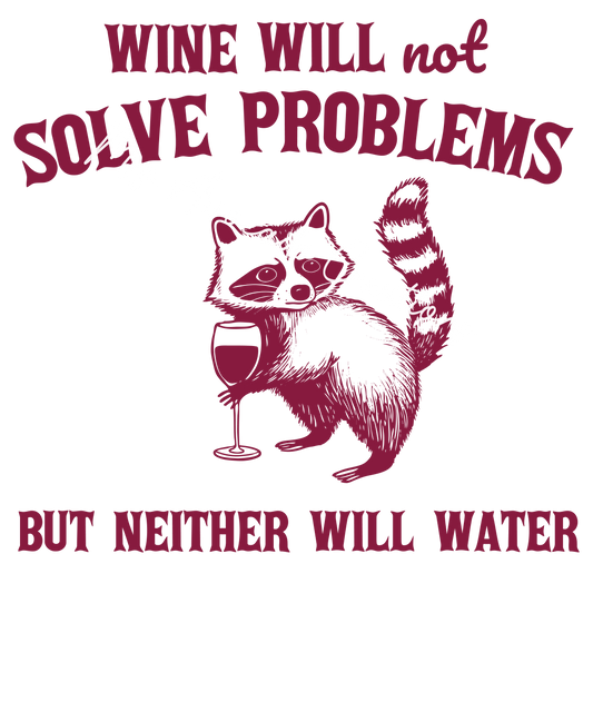 Wine will not solve problems