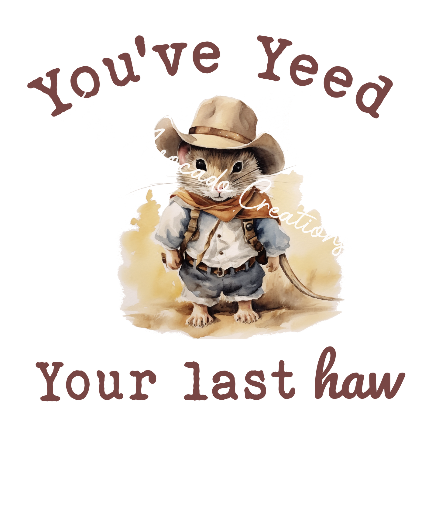 You've yeed your last haw